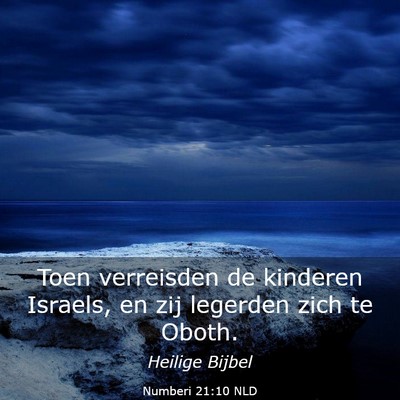 Picture 03 - Numberi 21:10 NLD - Toen verreisden de kinderen Israels, en zij - Bible Verse Picture