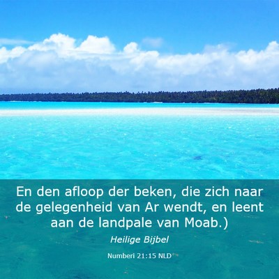Picture 03 - Numberi 21:15 NLD - En den afloop der beken, die zich naar de - Bible Verse Picture