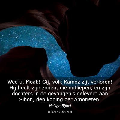 Picture 03 - Numberi 21:29 NLD - Wee u, Moab! Gij, volk Kamoz zijt verloren! Hij - Bible Verse Picture
