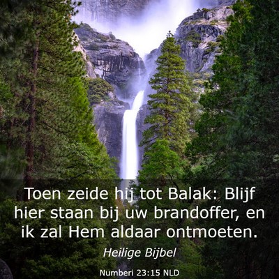 Picture 03 - Numberi 23:15 NLD - Toen zeide hij tot Balak: Blijf hier staan bij uw - Bible Verse Picture