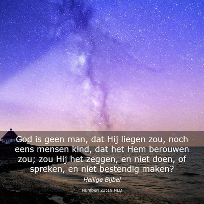 Picture 03 - Numberi 23:19 NLD - God is geen man, dat Hij liegen zou, noch eens - Bible Verse Picture