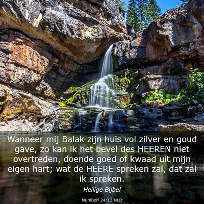 Picture 03 - Numberi 24:13 NLD - Wanneer mij Balak zijn huis vol zilver en goud - Bible Verse Picture
