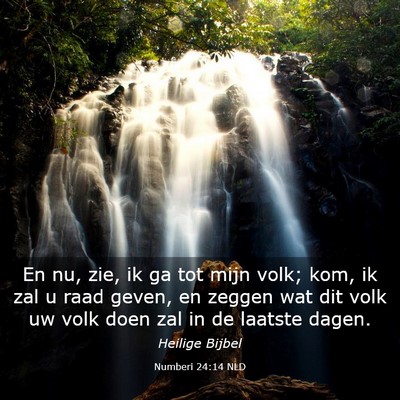 Picture 03 - Numberi 24:14 NLD - En nu, zie, ik ga tot mijn volk; kom, ik zal u - Bible Verse Picture