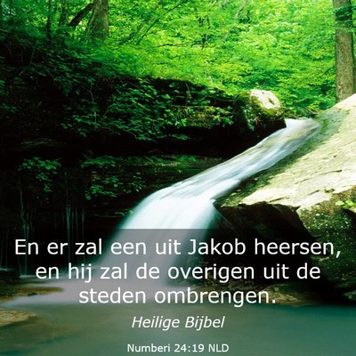 Picture 03 - Numberi 24:19 NLD - En er zal een uit Jakob heersen, en hij zal de - Bible Verse Picture