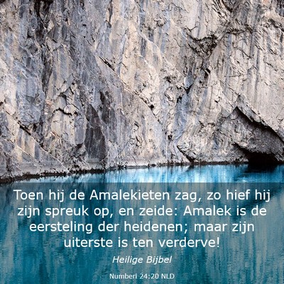 Picture 03 - Numberi 24:20 NLD - Toen hij de Amalekieten zag, zo hief hij zijn - Bible Verse Picture