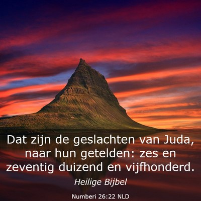 Picture 03 - Numberi 26:22 NLD - Dat zijn de geslachten van Juda, naar hun - Bible Verse Picture