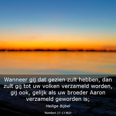 Picture 03 - Numberi 27:13 NLD - Wanneer gij dat gezien zult hebben, dan zult gij - Bible Verse Picture