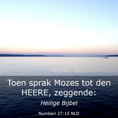 Picture 03 - Numberi 27:15 NLD - Toen sprak Mozes tot den HEERE, - Bible Verse Picture