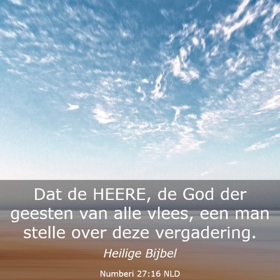 Picture 03 - Numberi 27:16 NLD - Dat de HEERE, de God der geesten van alle vlees, - Bible Verse Picture