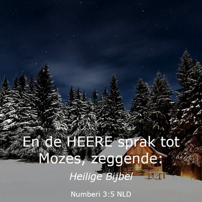Picture 03 - Numberi 3:5 NLD - En de HEERE sprak tot Mozes, - Bible Verse Picture