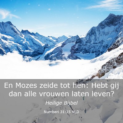 Picture 03 - Numberi 31:15 NLD - En Mozes zeide tot hen: Hebt gij dan alle vrouwen - Bible Verse Picture