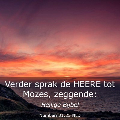 Picture 03 - Numberi 31:25 NLD - Verder sprak de HEERE tot Mozes, - Bible Verse Picture