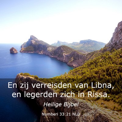 Picture 03 - Numberi 33:21 NLD - En zij verreisden van Libna, en legerden zich in - Bible Verse Picture