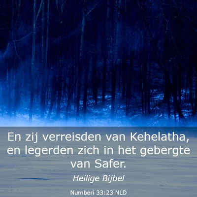 Picture 03 - Numberi 33:23 NLD - En zij verreisden van Kehelatha, en legerden zich - Bible Verse Picture