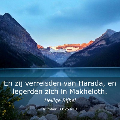 Picture 03 - Numberi 33:25 NLD - En zij verreisden van Harada, en legerden zich in - Bible Verse Picture