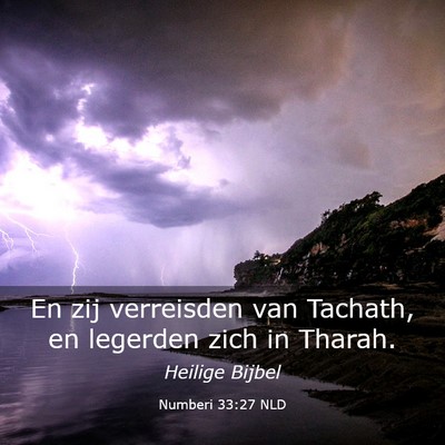 Picture 03 - Numberi 33:27 NLD - En zij verreisden van Tachath, en legerden zich - Bible Verse Picture