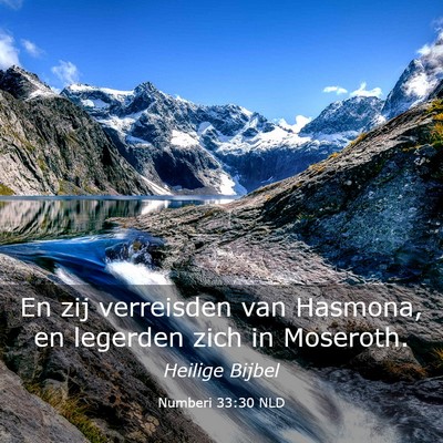 Picture 03 - Numberi 33:30 NLD - En zij verreisden van Hasmona, en legerden zich - Bible Verse Picture