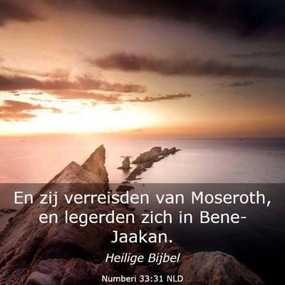 Picture 03 - Numberi 33:31 NLD - En zij verreisden van Moseroth, en legerden zich - Bible Verse Picture