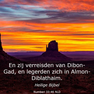 Picture 03 - Numberi 33:46 NLD - En zij verreisden van Dibon-Gad, en legerden zich - Bible Verse Picture