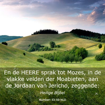 Picture 03 - Numberi 33:50 NLD - En de HEERE sprak tot Mozes, in de vlakke velden - Bible Verse Picture