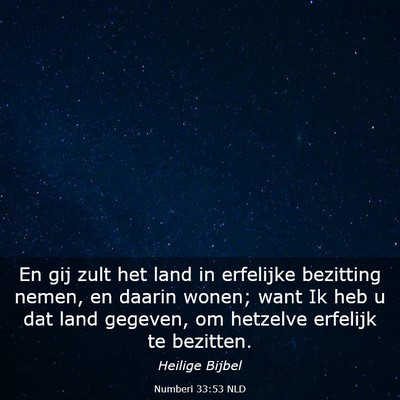 Picture 03 - Numberi 33:53 NLD - En gij zult het land in erfelijke bezitting - Bible Verse Picture