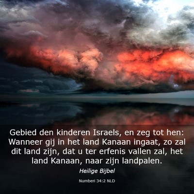 Picture 03 - Numberi 34:2 NLD - Gebied den kinderen Israels, en zeg tot hen: - Bible Verse Picture