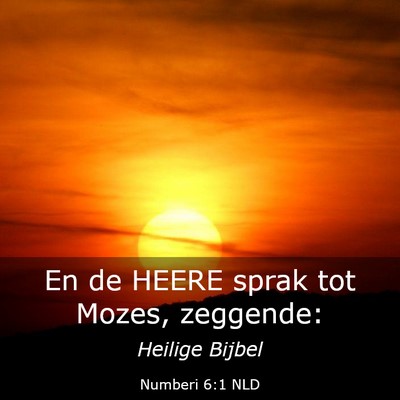Picture 03 - Numberi 6:1 NLD - En de HEERE sprak tot Mozes, - Bible Verse Picture