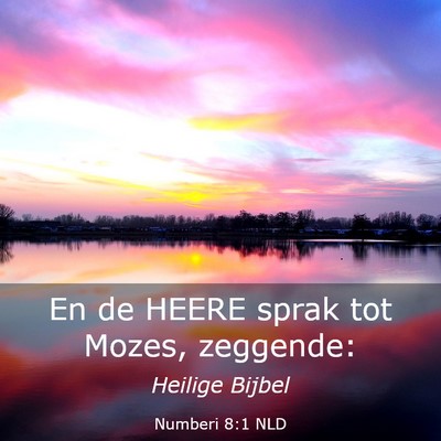 Picture 03 - Numberi 8:1 NLD - En de HEERE sprak tot Mozes, - Bible Verse Picture