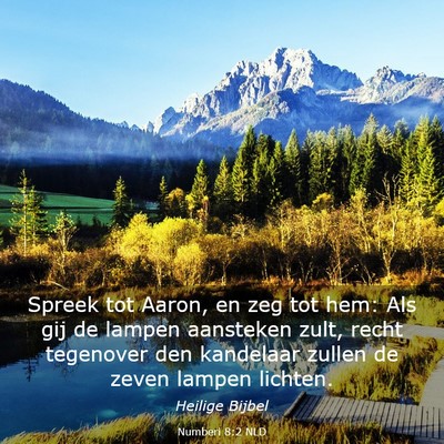 Picture 03 - Numberi 8:2 NLD - Spreek tot Aaron, en zeg tot hem: Als gij de - Bible Verse Picture