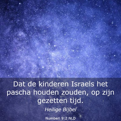 Picture 03 - Numberi 9:2 NLD - Dat de kinderen Israels het pascha houden zouden, - Bible Verse Picture