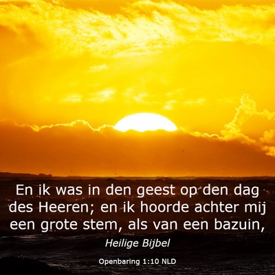 Picture 03 - Openbaring 1:10 NLD - En ik was in den geest op den dag des Heeren; en - Bible Verse Picture