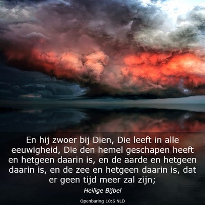 Picture 03 - Openbaring 10:6 NLD - En hij zwoer bij Dien, Die leeft in alle - Bible Verse Picture