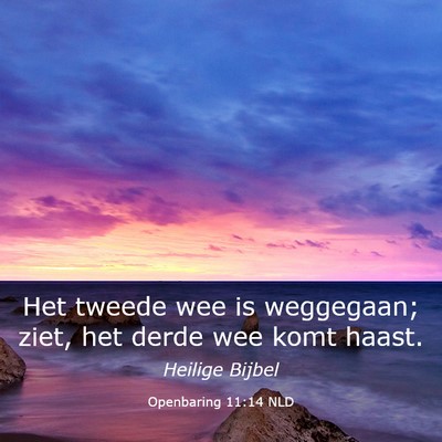 Picture 03 - Openbaring 11:14 NLD - Het tweede wee is weggegaan; ziet, het derde wee - Bible Verse Picture