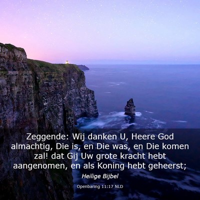 Picture 03 - Openbaring 11:17 NLD - Zeggende: Wij danken U, Heere God almachtig, Die - Bible Verse Picture