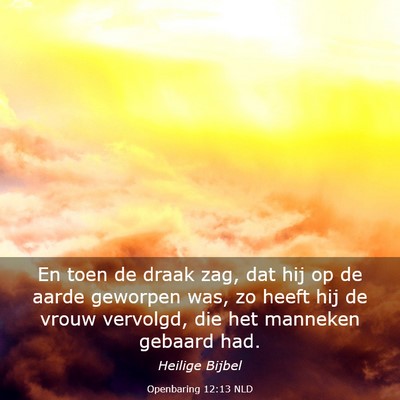 Picture 03 - Openbaring 12:13 NLD - En toen de draak zag, dat hij op de aarde - Bible Verse Picture