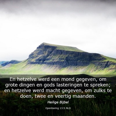 Picture 03 - Openbaring 13:5 NLD - En hetzelve werd een mond gegeven, om grote - Bible Verse Picture