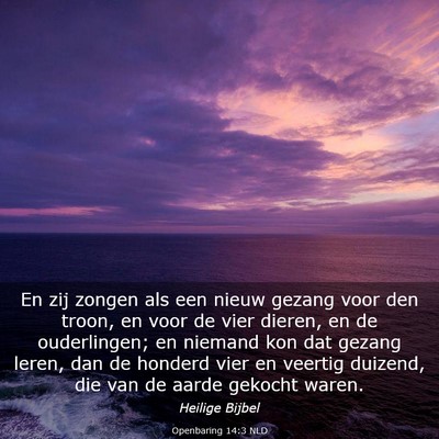 Picture 03 - Openbaring 14:3 NLD - En zij zongen als een nieuw gezang voor den - Bible Verse Picture