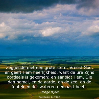 Picture 03 - Openbaring 14:7 NLD - Zeggende met een grote stem: Vreest God, en geeft - Bible Verse Picture
