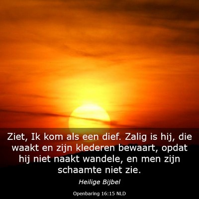 Picture 03 - Openbaring 16:15 NLD - Ziet, Ik kom als een dief. Zalig is hij, die - Bible Verse Picture