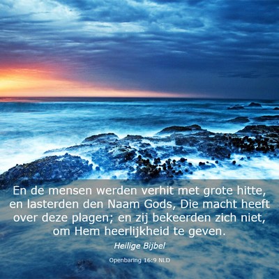 Picture 03 - Openbaring 16:9 NLD - En de mensen werden verhit met grote hitte, en - Bible Verse Picture