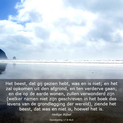 Picture 03 - Openbaring 17:8 NLD - Het beest, dat gij gezien hebt, was en is niet; - Bible Verse Picture
