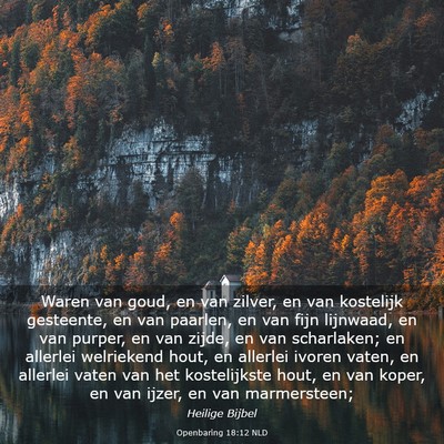 Picture 03 - Openbaring 18:12 NLD - Waren van goud, en van zilver, en van kostelijk - Bible Verse Picture