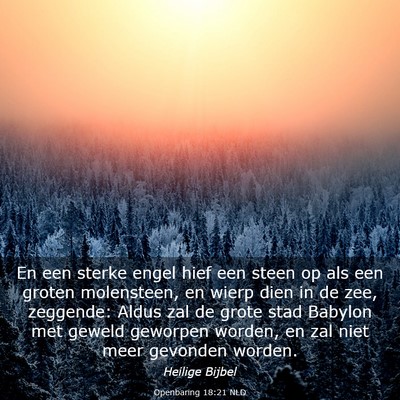 Picture 03 - Openbaring 18:21 NLD - En een sterke engel hief een steen op als een - Bible Verse Picture