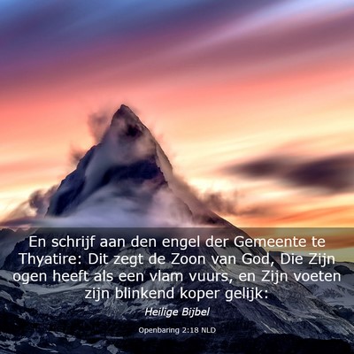 Picture 03 - Openbaring 2:18 NLD - En schrijf aan den engel der Gemeente te - Bible Verse Picture