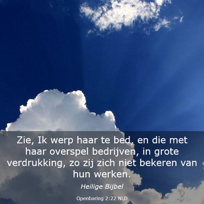 Picture 03 - Openbaring 2:22 NLD - Zie, Ik werp haar te bed, en die met haar - Bible Verse Picture