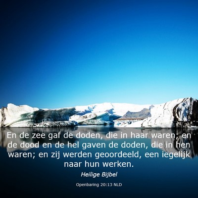 Picture 03 - Openbaring 20:13 NLD - En de zee gaf de doden, die in haar waren; en de - Bible Verse Picture