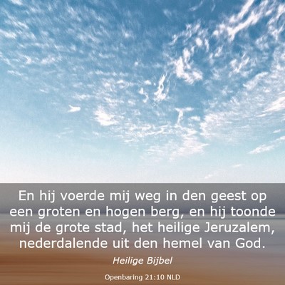 Picture 03 - Openbaring 21:10 NLD - En hij voerde mij weg in den geest op een groten - Bible Verse Picture