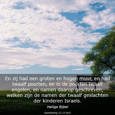 Picture 03 - Openbaring 21:12 NLD - En zij had een groten en hogen muur, en had - Bible Verse Picture