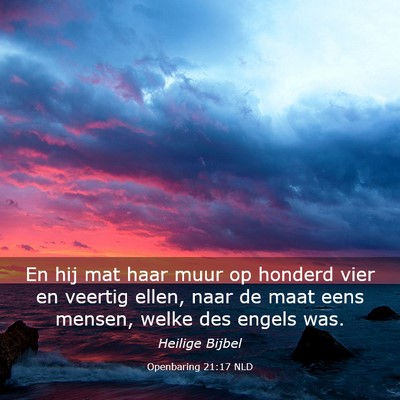 Picture 03 - Openbaring 21:17 NLD - En hij mat haar muur op honderd vier en veertig - Bible Verse Picture