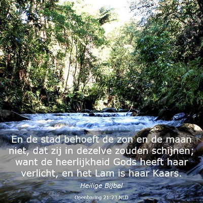 Picture 03 - Openbaring 21:23 NLD - En de stad behoeft de zon en de maan niet, dat - Bible Verse Picture